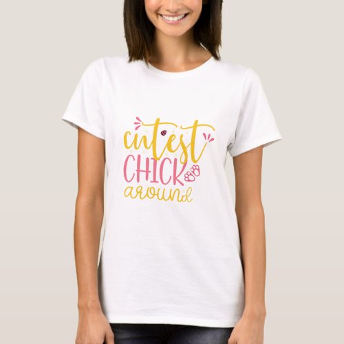 Cutest chick around funny and simple T_Shirt