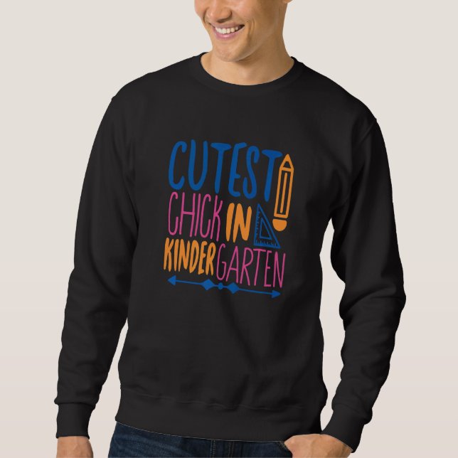 Cutest Chick In Kindergarten  Back To School For K Sweatshirt (Front)