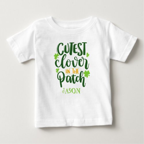 Cutest Clover in Patch St Paddy Funny Quote Name Baby T_Shirt