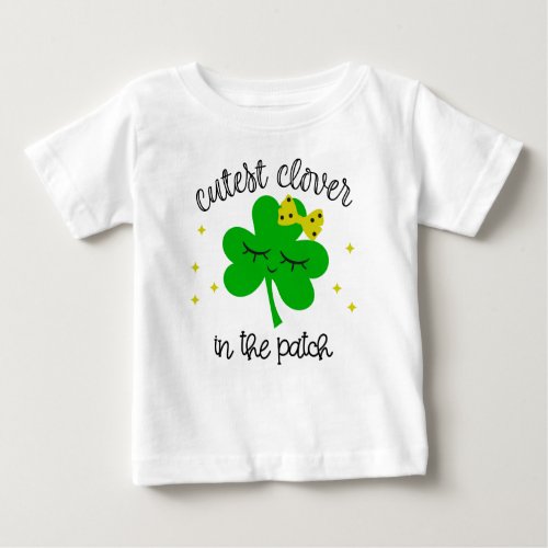 Cutest Clover In The Patch St Patricks Day Baby T_Shirt