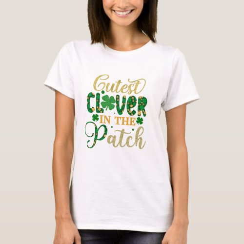 Cutest Clover In the Patch st patricks day T_Shirt