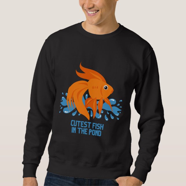 Cutest Fish In The Pond 590 Sweatshirt (Front)