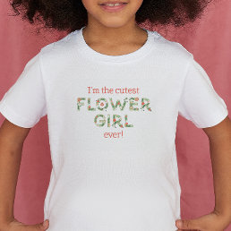 Cutest Flower Girl Ever Floral Text Wedding Toddler T-shirt