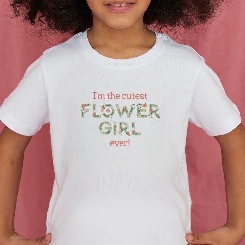 Cutest Flower Girl Ever Floral Text Wedding Toddler T_shirt