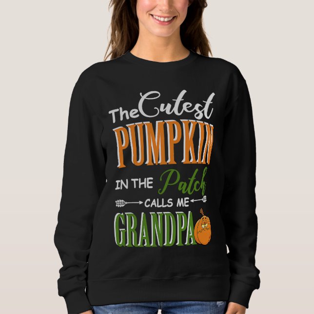 Cutest pumpkin calls me Grandpa Matching Family  f Sweatshirt (Front)