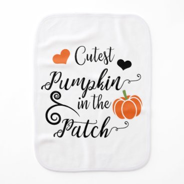 cutest pumpkin in the patch burp cloth