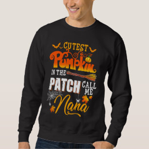 Cutest Pumpkins In The Patch Call Me Nana Funny Ha Sweatshirt