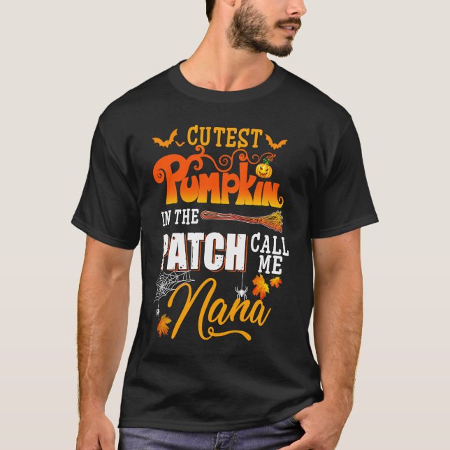 Cutest Pumpkins In The Patch Call Me Nana Funny Ha T-Shirt (Front)