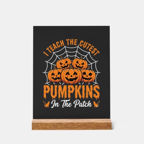 Cutest Pumpkins In The Patch Teacher Halloween_1 Acrylic Sign