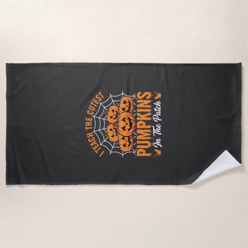 Cutest Pumpkins In The Patch Teacher Halloween_1 Beach Towel