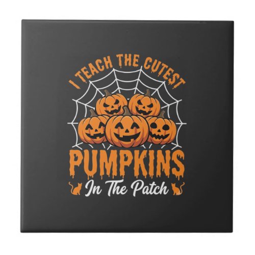 Cutest Pumpkins In The Patch Teacher Halloween_1 Ceramic Tile