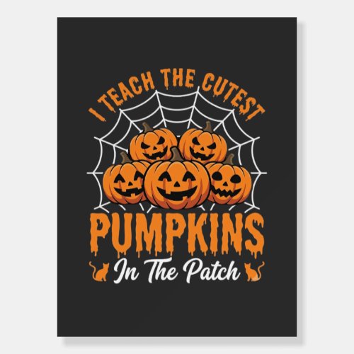 Cutest Pumpkins In The Patch Teacher Halloween_1 Foam Board