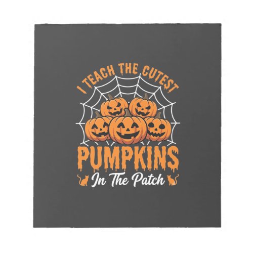 Cutest Pumpkins In The Patch Teacher Halloween_1 Notepad