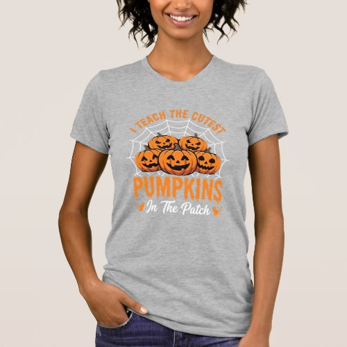 Cutest Pumpkins In The Patch Teacher Halloween_1 T-Shirt