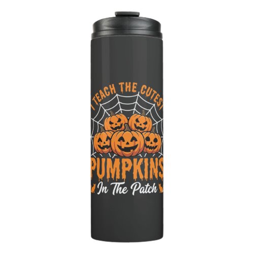 Cutest Pumpkins In The Patch Teacher Halloween_1 Thermal Tumbler