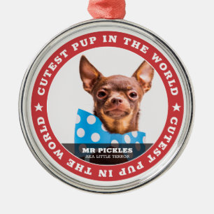 Cutest Pup In the World Dog Pet Photo Metal Ornament