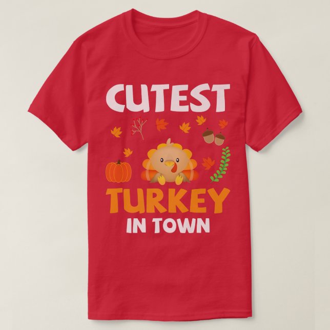 Cutest Turkey In Town Funny Thanksgiving Day  T-Shirt (Design Front)
