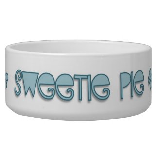 Cutie Pie. Sweetie Pie. Sugar Pie. Dog Water Bowl