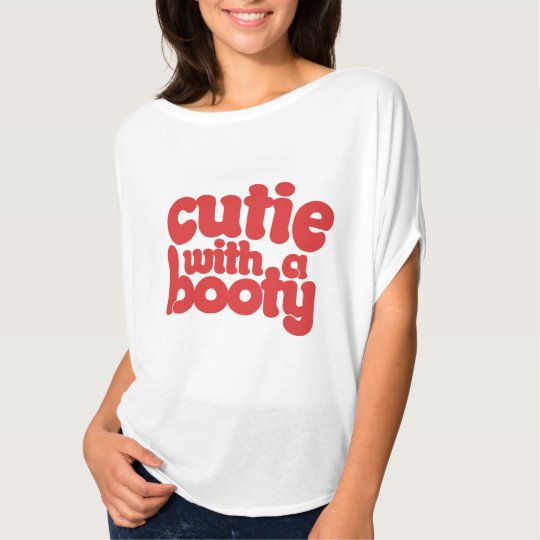 Cutie With A Booty T Shirt 3377