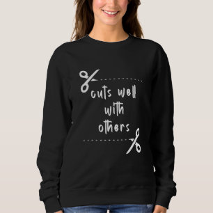 Cuts Well With Others Hairstyle Hairdo Salon Hai Sweatshirt