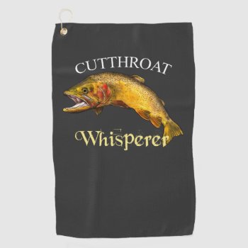 Cutthroat Trout Whisperer Fishing Towel by pjwuebker at Zazzle