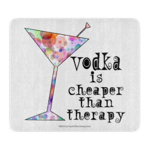 CUTTING BOARDS, VODKA IS CHEAPER THAN THERAPY BAR CUTTING BOARD