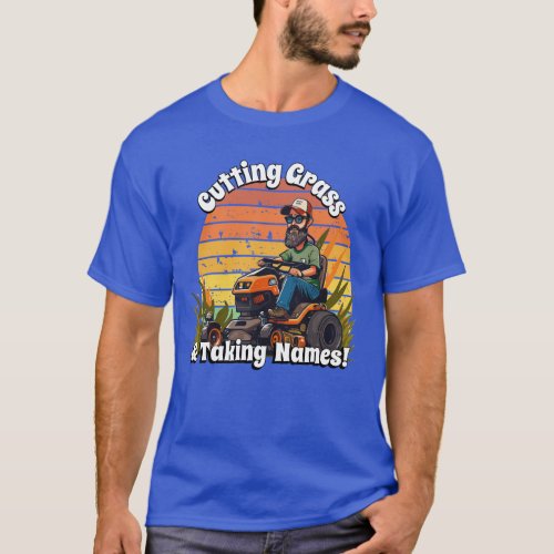 Cutting Grass and Taking Names  T_Shirt