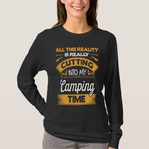 Cutting Into My Camping Time  Camper Humor Camp Ho T_Shirt