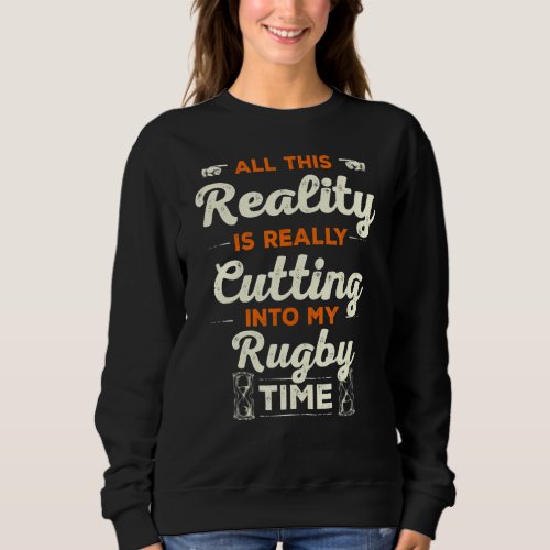 Cutting Into My Rugby Time  Rugby Player Humor Sweatshirt