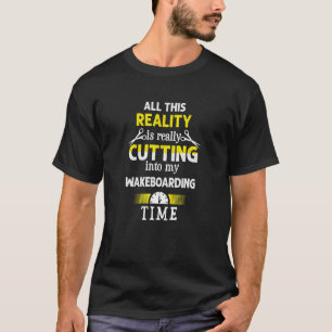 Cutting into My Wakeboarding Time Wakeboarder Hum T-Shirt