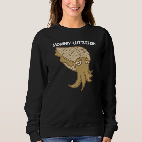 Cuttlefish For Women Mom Sea Creature Animal Sweatshirt