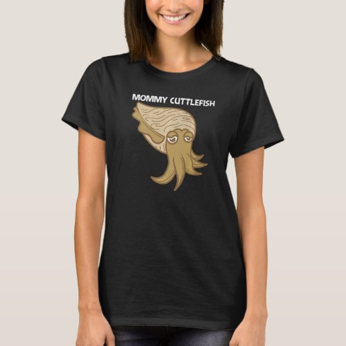 Cuttlefish For Women Mom Sea Creature Animal T_Shirt