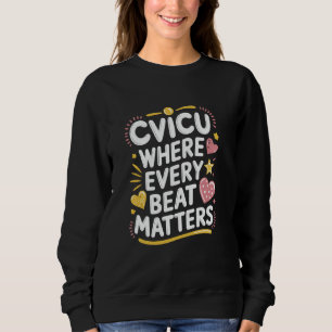 CVICU Nurse Design for CVICU Nursing Pediatric CVI Sweatshirt