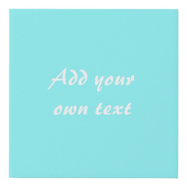Cyan Blue. Your own Text. Faux Canvas Print (Front)