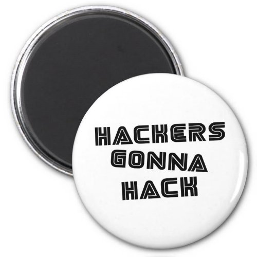 CYBER HACKERS GONNA HACK _ Style1 _ Type1 Magnet