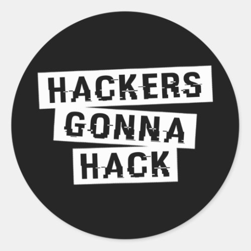 CYBER HACKERS GONNA HACK _ Style1 _ Type3 Classic Round Sticker