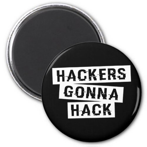 CYBER HACKERS GONNA HACK _ Style1 _ Type3 Magnet