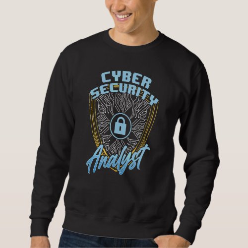 Cyber Security Analyst Hacker Hacking Cybersecurit Sweatshirt