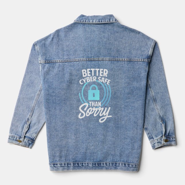 Cyber Security Hacking IT Better Cyber Safe Than S Denim Jacket (Back)
