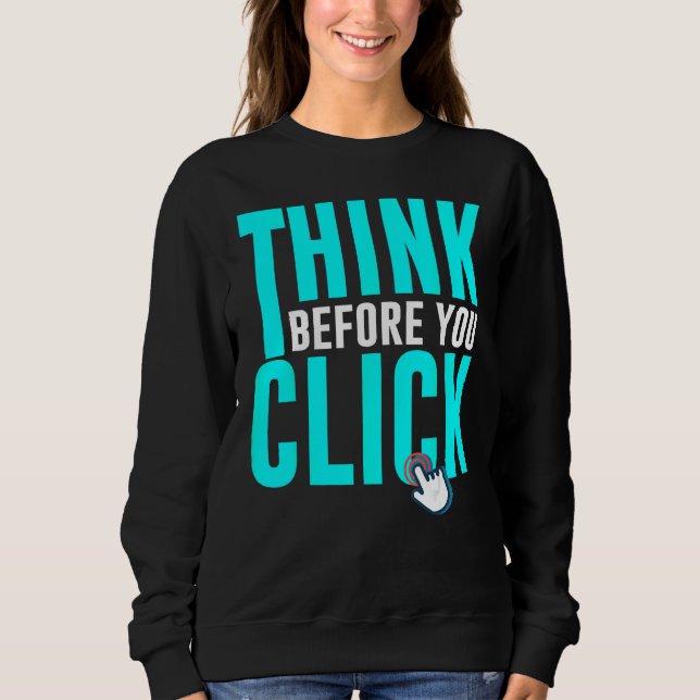 Cyber Security Hacking IT Think Before You Click Sweatshirt (Front)