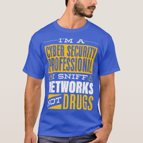 Cyber Security Professional Expert Hacker Sniff Ne T_Shirt