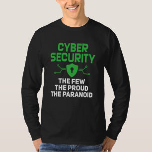 Cyber Security The Few Proud Paranoid Computer Pro T-Shirt