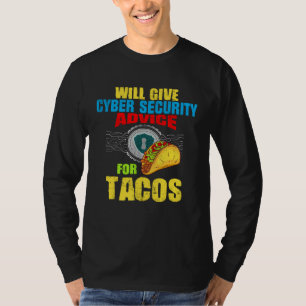 Cyber Security  Will Give Cyber Security Advice Ta T-Shirt