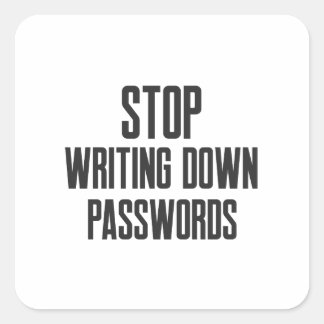 Cybersecurity STOP Writing Down Password Square Sticker
