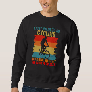 Cycling And Ignore All Old Man Problem Retro Cycli Sweatshirt