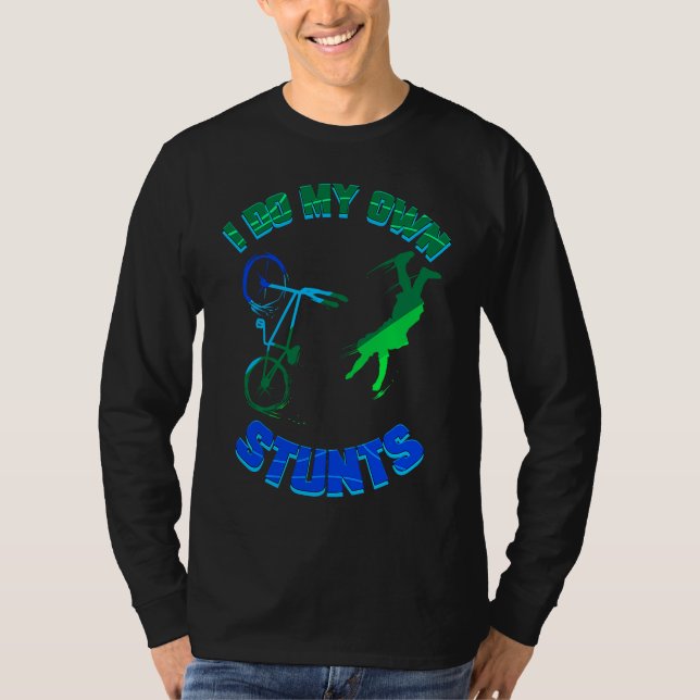 Cycling  Bicycle Tour Bike I Do My Own Stunts T-Shirt (Front)