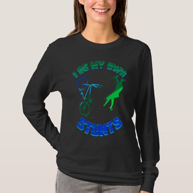 Cycling  Bicycle Tour Bike I Do My Own Stunts T-Shirt (Front)