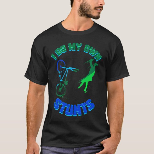 Cycling  Bicycle Tour Bike I Do My Own Stunts T-Shirt (Front)