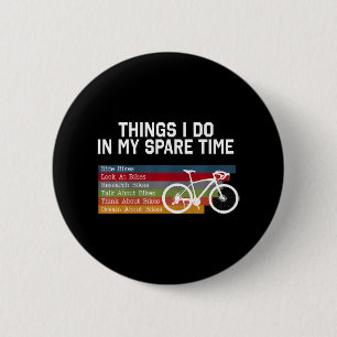 Cycling Bikes Things I Do In My Spare Time Button