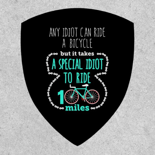 Cycling Century Funny Any Idiot Can Ride a Bike Patch